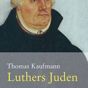 Das Buch Luthers Juden von Prof. Dr. Thomas Kaufmann